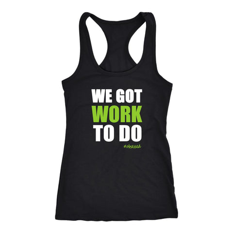 Image of T:20 Women's We Got Work To Do Racerback Tank Top - Obsessed Merch