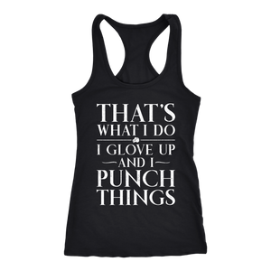 Thats What I Do I Glove Up And I Punch Things Womens Boxing Tank