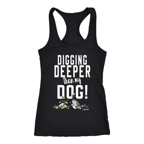 Image of Women's Digging Deeper Than My Dog Racerback Tank Top - Obsessed Merch