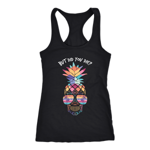 Summer Workout Tank Womens Pineapple Sugar Skull But Did You Die Pineapples Safe Word Shirt Coach Challenger Gift
