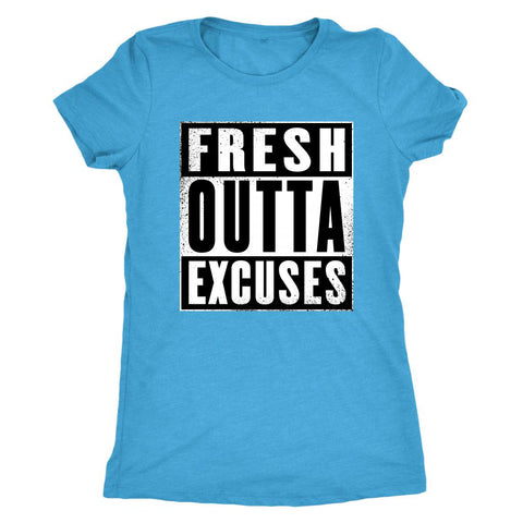 Image of Fresh Outta Excuses "Straight Outta" Inspired Women's Triblend T-Shirt - Obsessed Merch