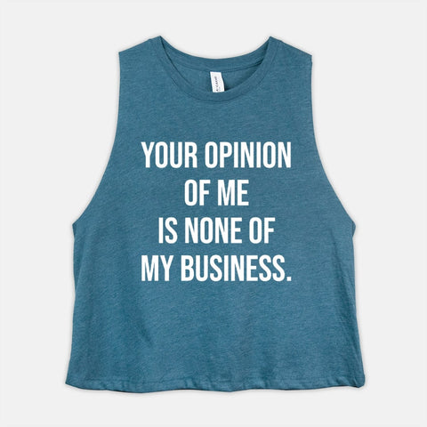 Image of Your Opinion Of Me Is None Of My Business Womens Crop Top Self Affirmation Self Confidence Shirt Anxiety Relief Anti Overthinking Tank Gift