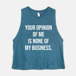 Your Opinion Of Me Is None Of My Business Womens Crop Top Self Affirmation Self Confidence Shirt Anxiety Relief Anti Overthinking Tank Gift