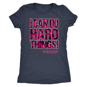 I Can Do Hard Things! Pink Camo T-Shirt, Womens Triblend Tee, Ladies Coach Workout Top - Obsessed Merch