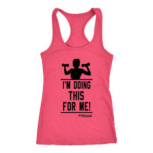 I'm Doing This For Me! Womens Racerback Workout Tank - Obsessed Merch