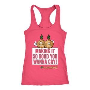 L4: Women's Onion Butt, Making It So Good You Wanna Cry! Racerback Tank - Obsessed Merch