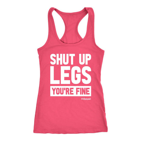 Image of Shut Up Legs You're Fine Womens Workout Tank, Ladies Leg Day Shirt, Funny Motivational Gym Quotes, Fitness Coach Gift - Obsessed Merch