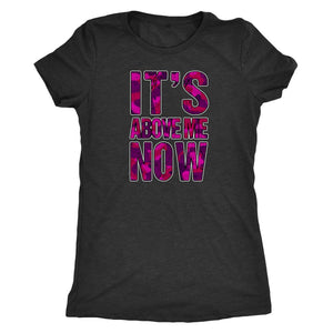 Mood: It's Above Me Now Pink Camo Women's Triblend T-Shirt - Obsessed Merch