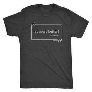 Be More Better Workout Shirt for Men, Joel Freeman Classic Quote Box T-Shirt, #WordsAreHard Coach Inspirational / Motivation Tee Shirt