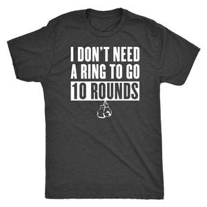 10 Boxing Rounds T-shirt, Men's Boxing Workout Shirt, Boxers Unisex Fitness Tee, I Don't Need A Ring - Obsessed Merch