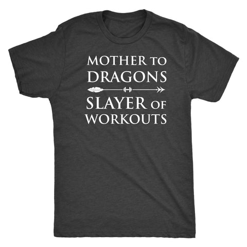 Image of Mother Of Dragons Slay Workout Tee for Game Of Thrones Fans. - Obsessed Merch
