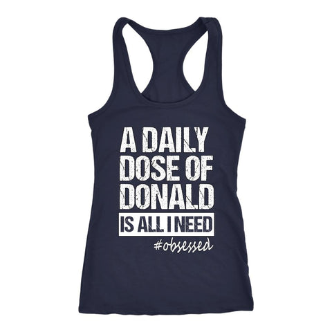 Image of Women's A Daily Dose of Donald Stamper Is All I Need Racerback Tank Top - Obsessed Merch