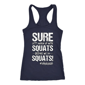 Women's Sure, Let's Warm Up With Squats Before We Do Squats! Racerback Tank Top - Obsessed Merch