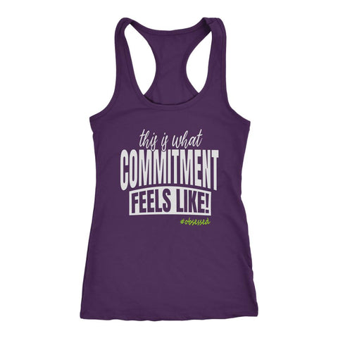 Image of T:20 Women's This Is What Commitment Feels Like! Racerback Tank Top - Obsessed Merch
