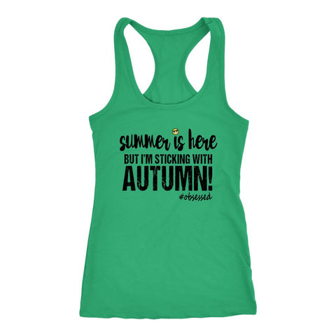 Image of Summer is Here, But I'm Sticking With Autumn Women's Racerback Tank Top - Obsessed Merch