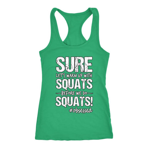 Image of Women's Sure, Let's Warm Up With Squats Before We Do Squats! Racerback Tank Top - Obsessed Merch