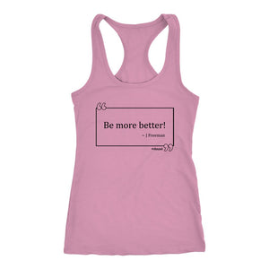 L4: Women's Be More Better! J Freeman Quote Box Racerback Tank Top (Black Text) - Obsessed Merch