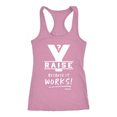 Image of Y Raise? Because It Works! Women's Racerback Tank Top - Obsessed Merch