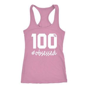 Be 100 % Obsessed Tank, Womens Commit to 100 Workouts Shirt, Coach Gift - Obsessed Merch