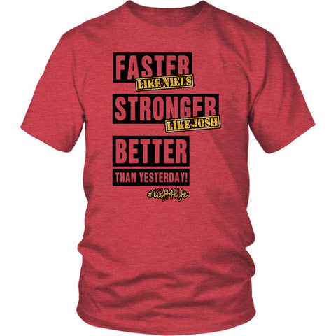 Image of Workout Shirt, Faster Like Niels, Stronger Like Josh, Better Than Yesterday! Liift Hiit #Obsessed T-Shirt Unisex - Mens, Womens